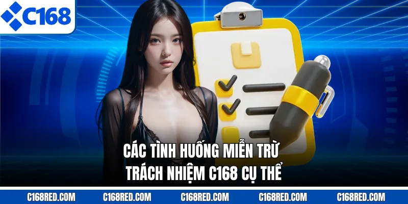 Các tình huống miễn trừ trách nhiệm C168 cụ thể