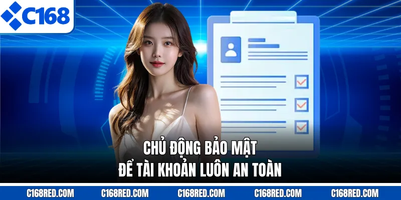 Chủ động bảo mật để tài khoản luôn an toàn
