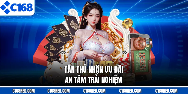 Tân thủ nhận ưu đãi an tâm trải nghiệm